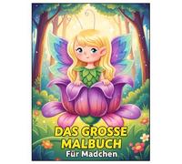 Malbuch Für Mädchen: Über 60 farbenfrohe Illustrationen zum Ausmalen - Mit Einhörnern, Meerjungfrauen, Tieren, Feen und Prinzessinnen für kreative Kinder ab 6 Jahren
