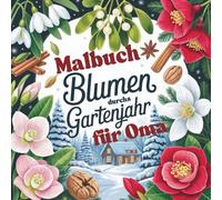 Malbuch für Oma - Blumen durchs Gartenjahr