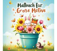 Malbuch für Senioren Große Motive , Entspannendes Ausmalbuch für Erwachsene, liebevoll entwickelt für Menschen mit Demenz