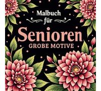 Malbuch für Senioren Große Motive, für Erwachsene mit Demenz zur Förderung der Kreativität