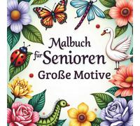 Malbuch für Senioren Große Motive, für Erwachsene und Demenz-Betroffene , Einfach , liebevoll Ausmalen