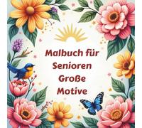 Malbuch für Senioren Große Motive, zum Ausmalen für Erwachsene mit Demenz zur Förderung der Kreativität