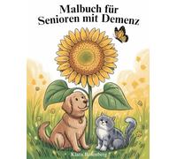 Malbuch für Senioren mit Demenz und Alzheimer - Einfache Bilder zum Ausmalen: Natur, Tiere, Alltag & Erinnerungen: Beruhigende Ausmalbilder mit klaren ... Senioren, Pflege und Beschäftigungstherapie