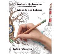 Malbuch für Senioren zur Selbstreflexion.: Mosaik des Lebens.