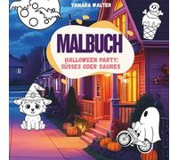 Malbuch - Halloween: Süßes oder Saures: Ab 4 Jahren - 48 lustige und gruselige Ausmalmotive mit Geistern, Hexen, Kürbissen uvm.