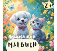 Malbuch Haustiere für Kinder ab 2: 24 süße Bilder, Katzen, Hunde, Hasen, Hamster uvm. Geschenke für Kinder