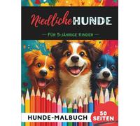 Malbuch Hunde für 5-Jährige: 50 Seiten voller Abenteuer und Kreativität