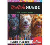 Malbuch Hunde für 7-Jährige: 50 Seiten voller Fantasie und Spaß beim Ausmalen