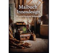 Malbuch Innendesign: Entdecke 55 Wohnstile - male sie aus und finde vielleicht den Stil für dein eigenes Zuhause.
