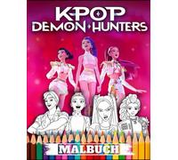 MALBUCH: K-Pop’s Demons Hunters malbuch male deine lieblingsidole in einer dunklen und fantastischen welt aus