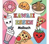 Malbuch "Kawaii-Essen" für Kinder ab 2 Jahren: Tauche ein in die süße Welt der Kawaii-Leckereien!