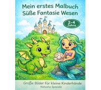 Malbuch Kinder 2-4 Jahre - Süße Fantasy Wesen: Einhorn, Drache & Meerjungfrau | Einfaches Ausmalbuch mit großen Motiven für Kleinkinder