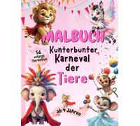 Malbuch Kunterbunter Karneval der Tiere: Ein Ausmalbuch für Mädchen ab 4 Jahren mit lustigen Tieren in Verkleidungen