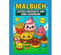 Malbuch - Lustige herzhafte und süße Leckereien: 50 Kawaii-Zeichnungen von Burgern, Pizzen, Eis, Donuts, Pommes und lustigen Leckereien - Einseitige Seiten zum Schutz und einfachen Einrahmen