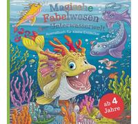 Malbuch: Magische Fabelwesen der Unterwasserwelt für kleine Entdecker ab 4 Jahren mit 50 faszinierenden Ausmalbildern