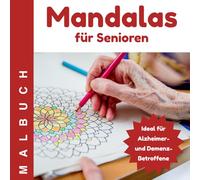 Malbuch "Mandala Für Senioren" | Ausmalbuch für Alzheimer- und Demenz-Betroffene: 30 einfache Designs, für Ruhe und Entspannung