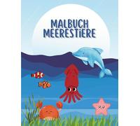 Malbuch Meerestiere: 65 Unterwasser Meerestiere Malvorlagen für Kinder von 3-8 Jahren