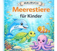 Malbuch Meerestiere ab 2 Jahre - Einfaches Ausmalbuch für Kleinkinder: Große Ausmalbilder mit Delfin, Wal, Schildkröte, Fisch und vielen Meerestieren ... Malbuch für Kinder ab 2, 3 und 4 Jahren
