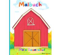 Malbuch - Mein Bauernhof: Kindgerechte, süße und freundliche Illustrationen für Kinder bis 5 Jahre