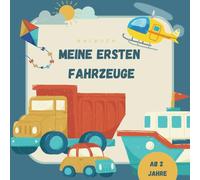 Malbuch - Meine ersten Fahrzeuge: Von ersten Kritzeleien zu kleinen Kunstwerken - ein Malbuch, mit deinen Lieblingsfahrzeugen.