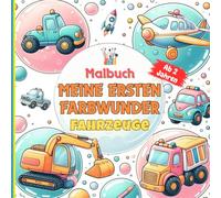 Malbuch: Meine ersten Farbwunder: Fahrzeuge ab 2 Jahren