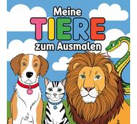 Malbuch: Meine Tiere zum Ausmalen. Mit 50 großartigen Motiven von Hunden, Löwen, Delphine und viele weitere Tiere für Kinder ab 3 Jahren.