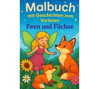 Malbuch mit Geschichten zum Vorlesen - Feen und Füchse