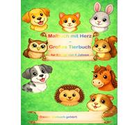 Malbuch mit Herz - Großes Tierbuch: für Kinder von 4 Jahren