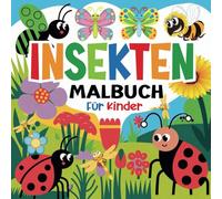 Malbuch mit Insekten für Kinder: Ein Lustiges und Lehrreiches Aktivitätenbuch für Kinder von 2-4 Jahren, mit Schmetterlingen, Bienen, Marienkäfern und ... Perfekte Geschenk für Kleine Naturfreunde.