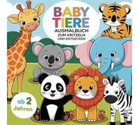 Malbuch mit niedlichen Babytieren zum Ausmalen, Kritzeln und Entdecken - für kleine Künstler ab 2 Jahren