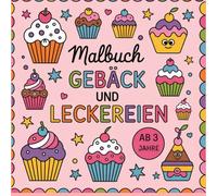 Malbuch mit Süßigkeiten, Gebäck und Leckereien für kleine Bäcker und Bäckerinnen zum Ausmalen für Kinder ab 3 Jahre
