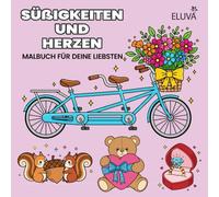 Malbuch mit Süßigkeiten und Herzen für deine Liebsten: Romantische Ausmalbilder zur Entspannung am Fest der Liebe