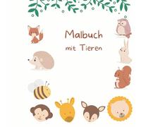 Malbuch mit Tieren aus dem Wald und Zoo: Tierischer Ausmalspaß - einfache und liebevolle Motive für kreative Kinderhände