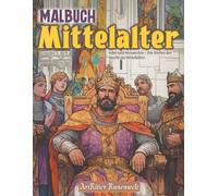 Malbuch Mittelalter Adel und Monarchie - Die Stufen der Macht im Mittelalter: Ein Malbuch für Erwachsene