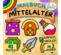 MALBUCH MITTELALTER: ERSTE AUSMALBILDER AUS DER WELT DES MITTELALTERS