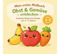 Malbuch Obst & Gemüse ab 3 Jahren - Mein erstes Malbuch zum Entdecken: Einfache Motive für Kinder von 3-5 Jahren
