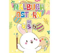 Malbuch Ostern ab 4 5 6: Osterhase Ausmalbuch für Kinder im alter von 4 5 6 jahre alt / Kinderbuch für Mädchen & Jungen
