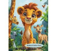 Malbuch Safari tiere: Malbuch für Kinder ab 4 Jahre