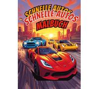 Malbuch Schnelle Autos für Autoliebhaber: Schnelle Autos