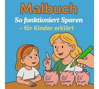 Malbuch - So funktioniert Sparen: für Kinder erklärt