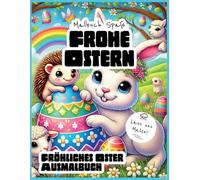 Malbuch Spaß - Frohe Ostern: Fröhliches Oster Malbuch - Malbuch für Kinder von 2-6 Jahre.