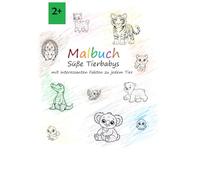 Malbuch süße Tierbabys: mit interessanten Fakten zu jedem Tier