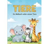 Malbuch süsse Tiere: tolles Tiermalbuch für Kinder