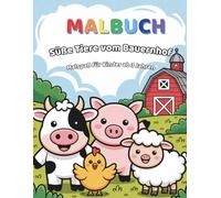 Malbuch - Süße Tiere vom Bauernhof: Malspaß für Kinder ab 3 Jahren - 50+ süße Ausmalbilder mit Kühen, Schweinen, Hühnern und Co., alles mit extra dicken Linien