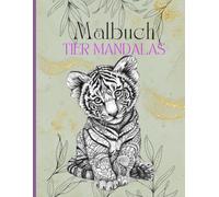 Malbuch Tier Mandalas - Wunderschönes Ausmalbuch für klein und groß