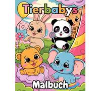 Malbuch Tierbabys: Mit Löwe, Elefant & Co. - Süße Tierbabys zum Ausmalen und Entspannen