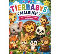 Malbuch Tierbabys: Süsse Tierbabys zum Ausmalen und Liebhaber