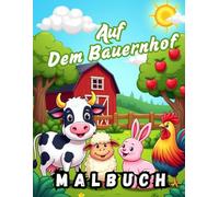 MALBUCH TIERE AUF DEM BAUERNHOF: Ein zauberhaftes Ausmalbuch für kleine Künstler! Schenken Sie Ihrem Kind stundenlangen Malspaß mit 36 wunderschönen ... Bauernhoftiere! Dieses großformatige Malbuch