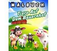Malbuch Tiere Auf Dem Bauernhof: in zauberhaftes Ausmalbuch für kleine Künstler!
