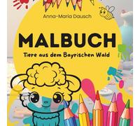 Malbuch - Tiere aus dem Bayerischen Wald ab 2 Jahren: Ausmalbuch mit großen und klaren Motiven